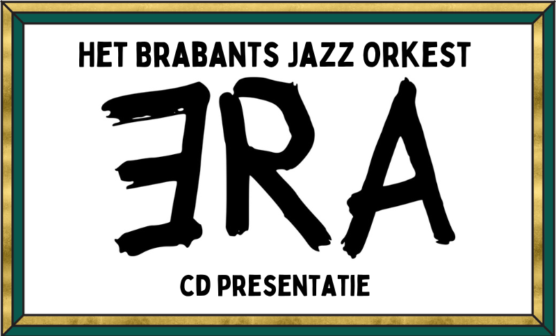 Ticket kopen voor evenement Het Brabants Jazz Orkest Cd presentatie ‘ERA’